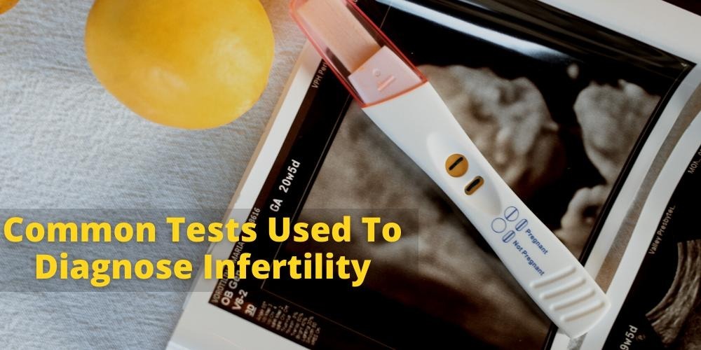 Diagnosing Infertility: Common Fertility Tests