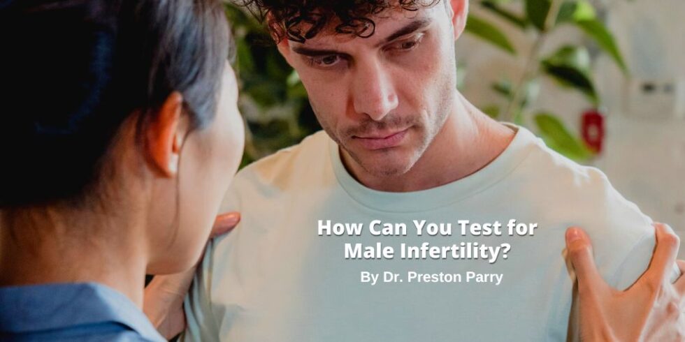 how-to-test-for-male-infertility-and-why-you-need-to-know