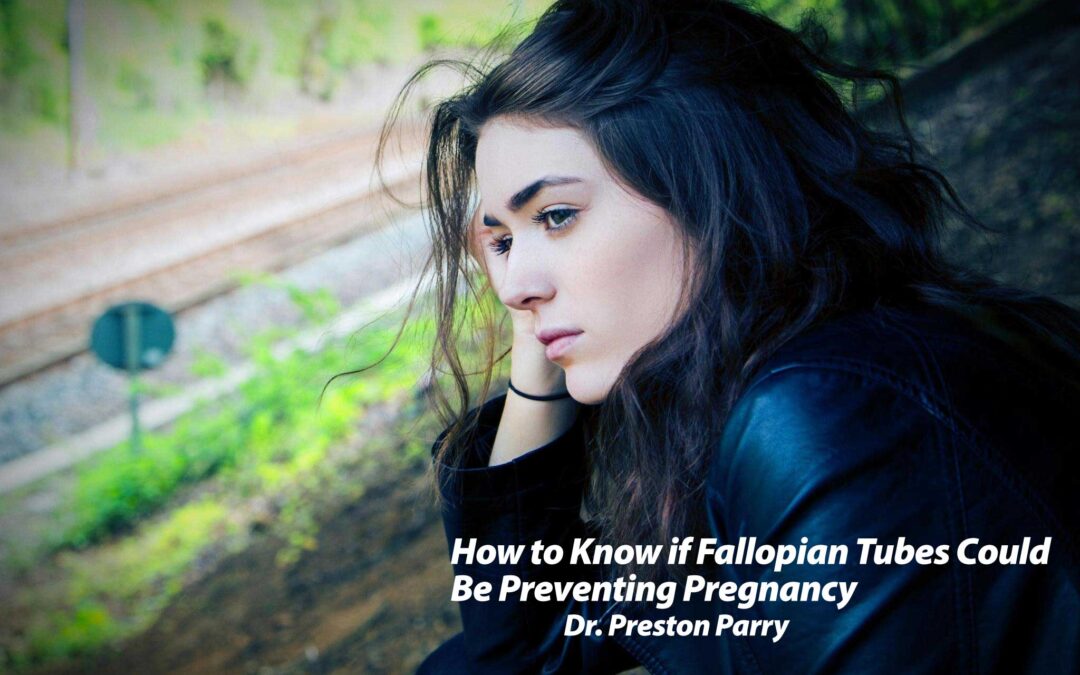 How to Know if Fallopian Tubes Could Be Preventing Pregnancy