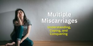 Recurrent Miscarriages: 4 Crucial Insights on How It Impacts Fertility