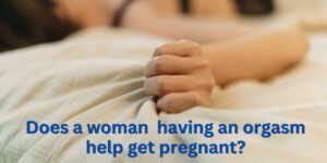 Image of a woman grabbing a sheet suggests a female orgasm moment. But does it affect her chances of getting pregnant?