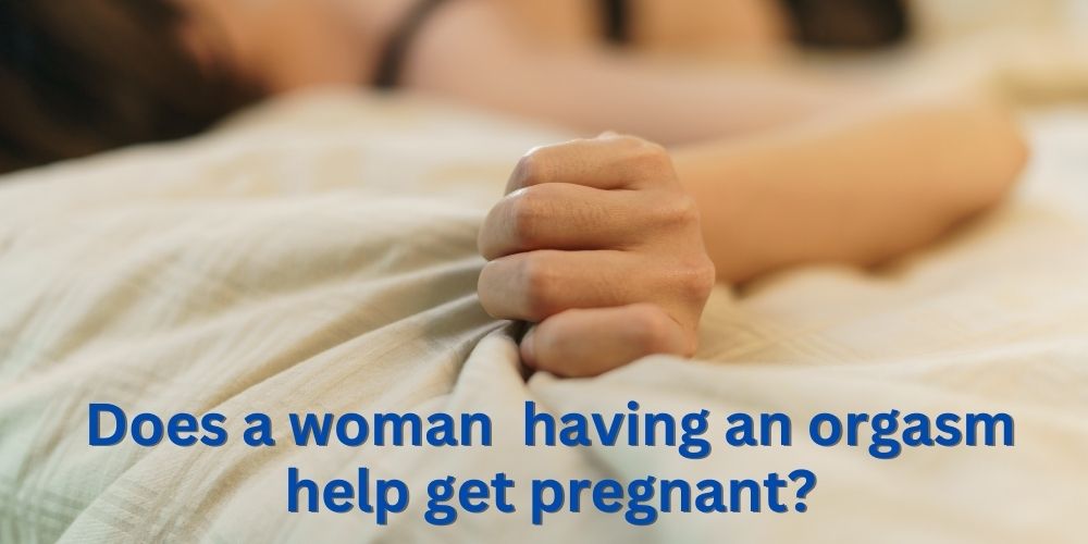 Image of a woman grabbing a sheet suggests a female orgasm moment. But does it affect her chances of getting pregnant?